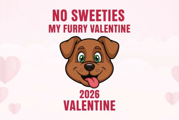 No Sweeties My Furry Valentine 2026 Dog